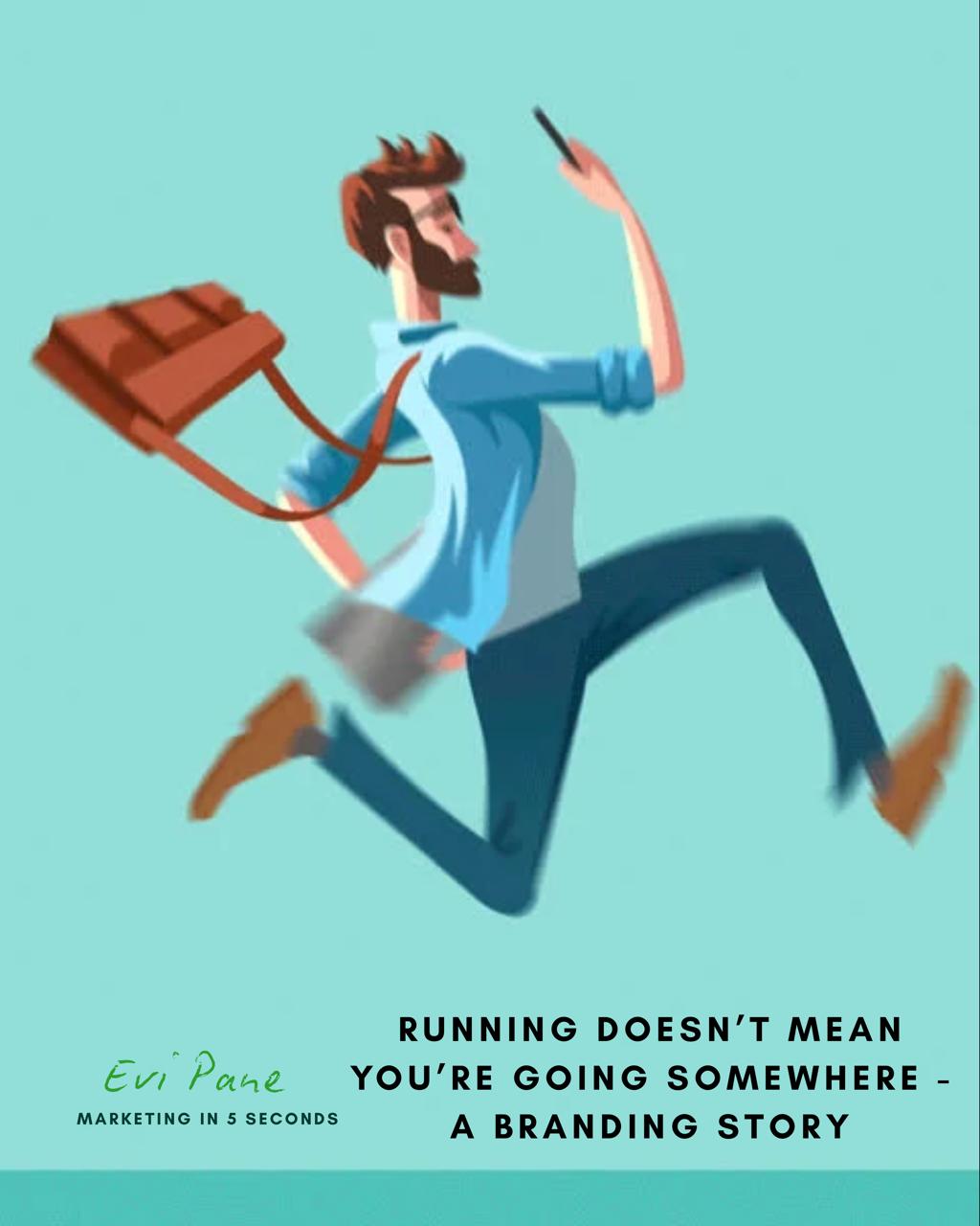 Running Doesn’t Mean You’re Going Somewhere” – A Branding Story